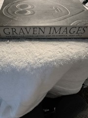 Graven Images: New England Stonecarving and Its Symbols 1650-1815 by Ludwig 1st