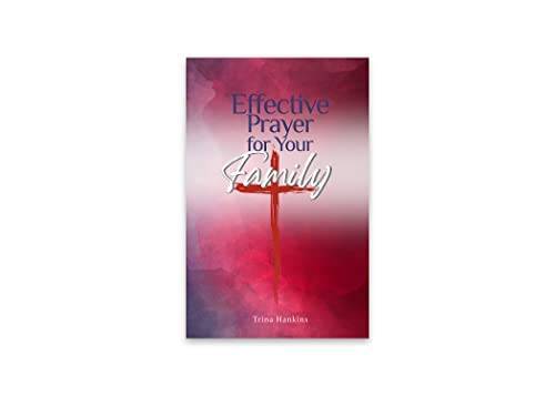 Effective Prayer For Your Family – Paperback By Trina Hankins – GOOD
