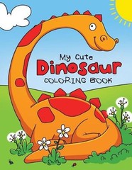 My Cute Dinosaur Coloring Book for Toddlers: Fun Children’s Coloring Book for Bo