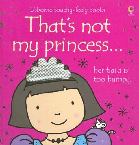 That’s Not My Princess (Usborne Touchy-Feely Books) – Board book – GOOD