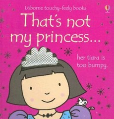 That’s Not My Princess (Usborne Touchy-Feely Books) – Board book – GOOD