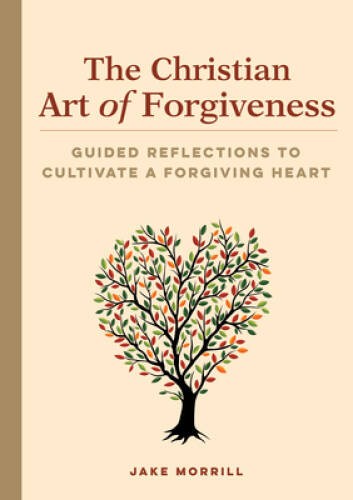 The Christian Art of Forgiveness: Guided Reflections to Cultivate a – VERY GOOD