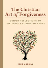 The Christian Art of Forgiveness: Guided Reflections to Cultivate a – VERY GOOD