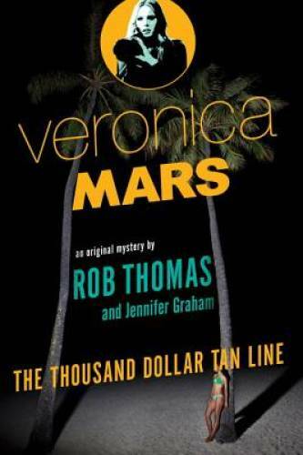 Veronica Mars: An Original Mystery by Rob Thomas: The Thousand-Dollar T – GOOD