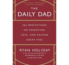 Ryan Holiday 2 Book Set The Daily Stoic & The Daily Dad ? 366 Meditations