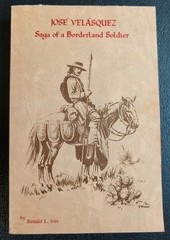 Jose Velasquez Saga of a Borderland Soldier, 18th Century New Spain, Ronald Ives