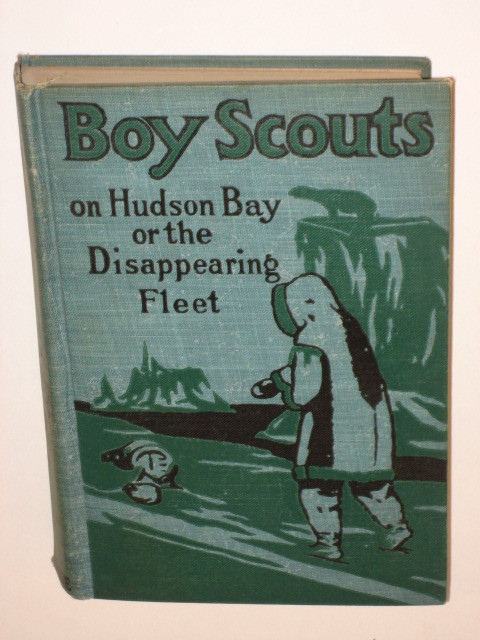 G. Harvey Ralphson BOY SCOUTS ON HUDSON BAY Donohue 1914
