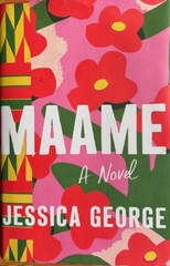 MAAME: A NOVEL ~ JESSICA GEORGE ~ HARDCOVER/ DUST JACKET ~ NEW