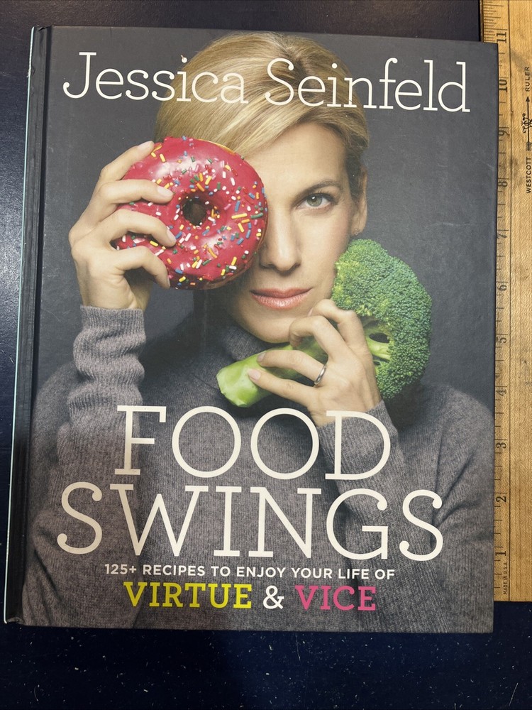 Food Swings – Jessica Seinfeld, 2017 HC 1st Ed. Recipes to Enjoy Virtue & Vice