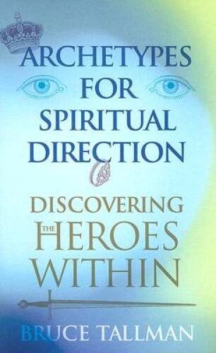 Archetypes for Spiritual Direction: Discovering the Spiritual H – VERY GOOD