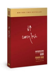 Crazy Love: Overwhelmed by a Relentless God – Paperback By Francis Chan – GOOD