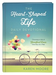 The Heart-Shaped Life Daily Devotional: Choosing a Life of Steadfast Love On…