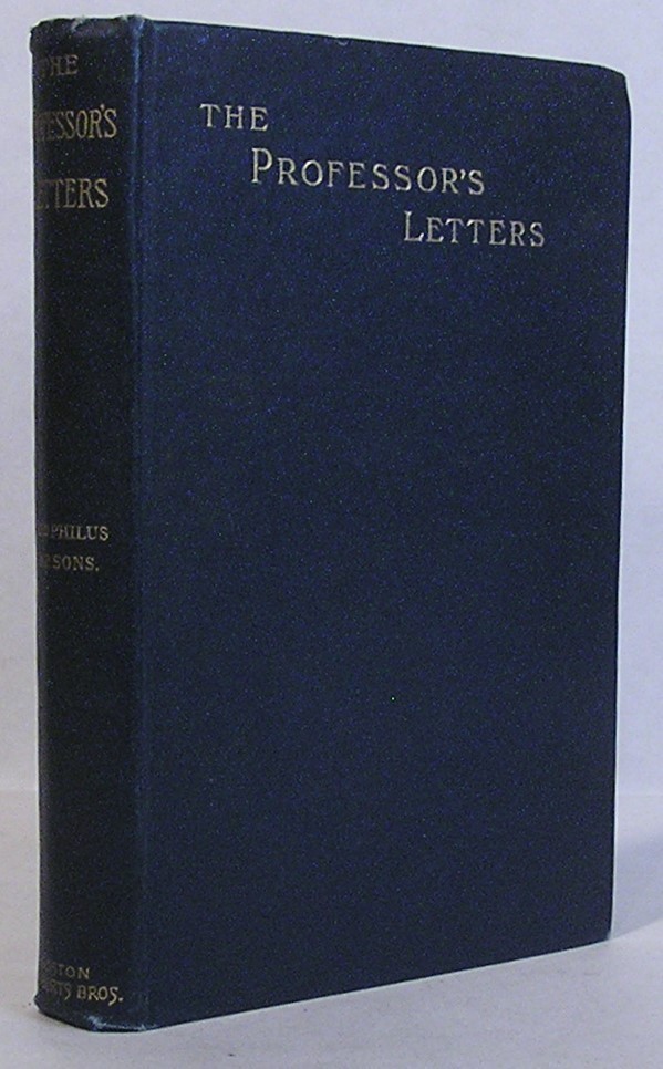The Professor’s Letters – Theophilus Parsons (1891 First Edition. HC/nJ)