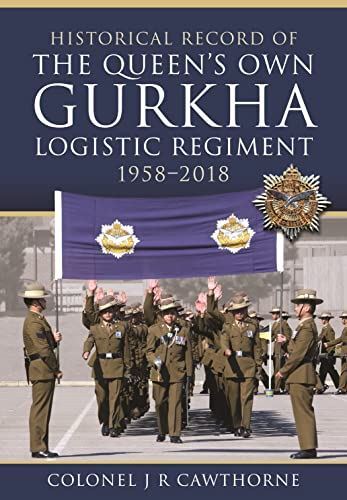 Historical Record of The Queens Own Gurkha Logistic Regiment