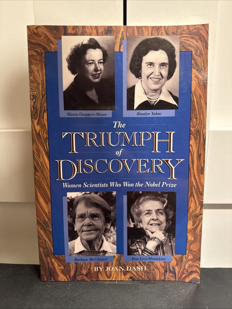 The Triumph of Discovery : Women Scientists Who Won the Nobel Prize by Joan Dash