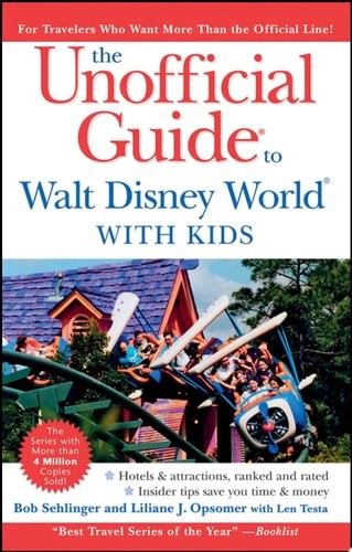 The Unofficial Guide to Walt Disney World with Kids (Unofficial Guides) by Opsom