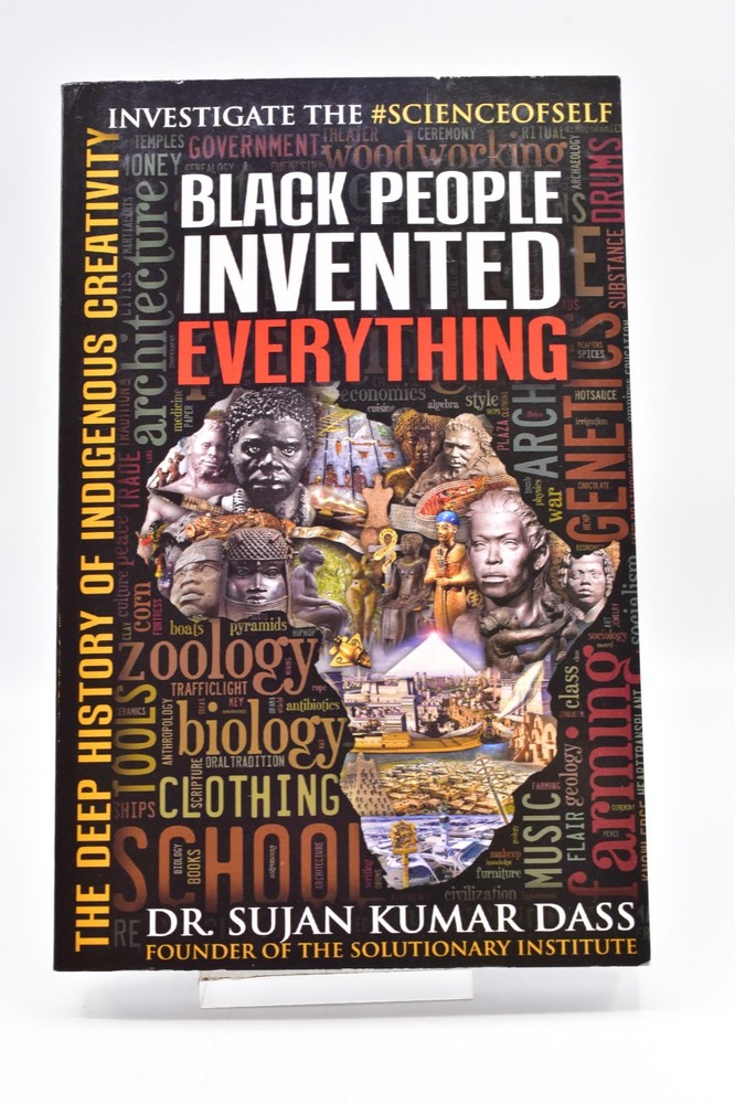 Black People Invented Everything: The Deep History of Indigenous Creativity