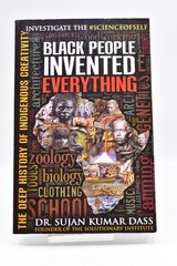 Black People Invented Everything: The Deep History of Indigenous Creativity