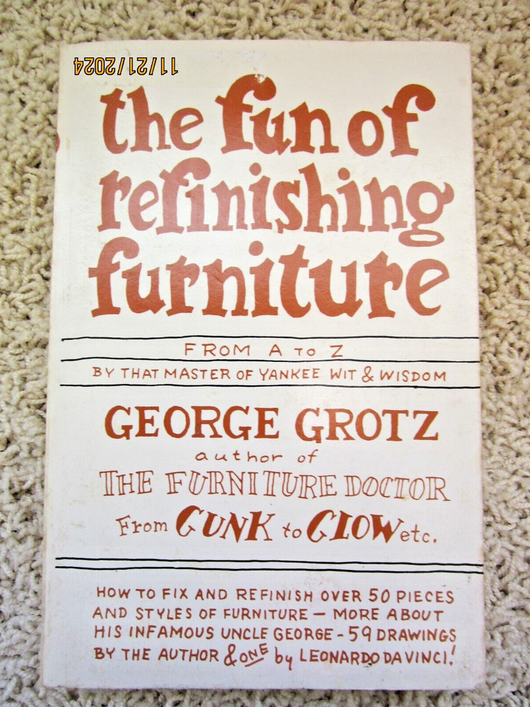 „The Fun of Refinishing Furniture” 1976 Grotz 244 pages ISBN 0-385-14916-6