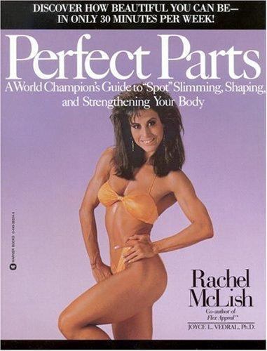 Perfect Parts: A World Champions Guide to Spot Slimming Shaping and…