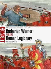 Barbarian Warrior vs Roman Legionary: Marcomannic Wars AD 165-180 by Dr Murray D