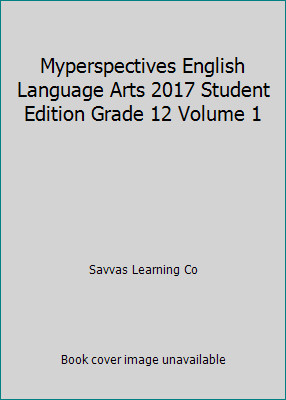 Myperspectives English Language Arts 2017 Student Edition Grade 12 Volume 1