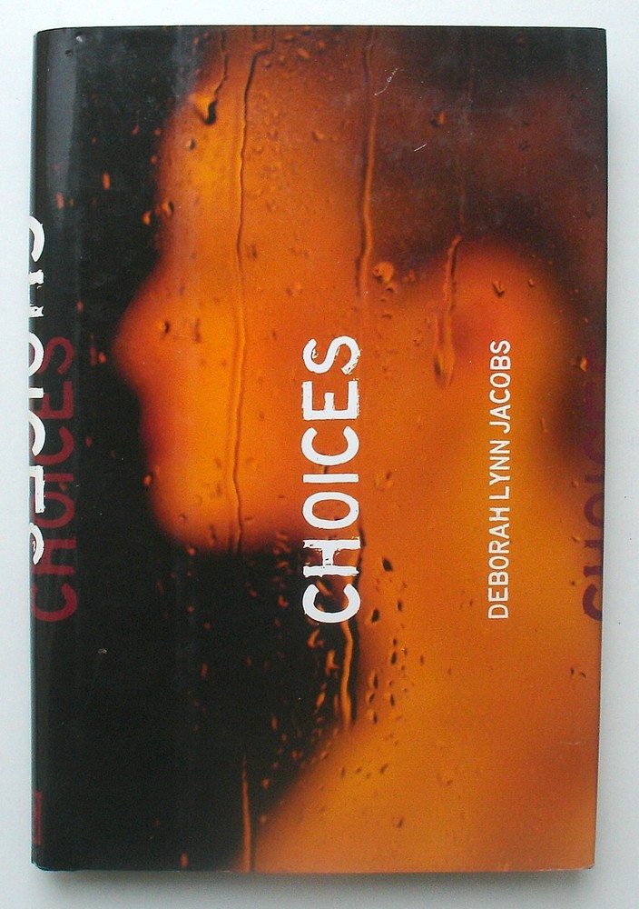 Choices by Deborah Lynn Jacobs – First Edition, Hardcover – Brand New Condition