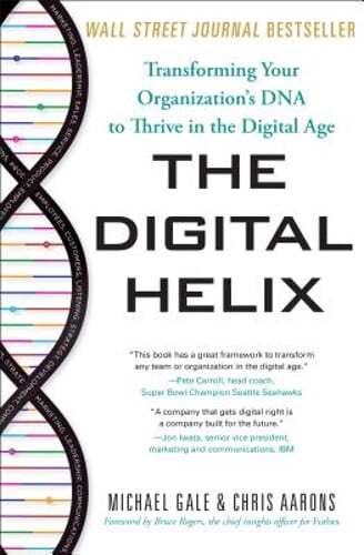 The Digital Helix: Transforming Your Organization’s DNA to Thrive in the Digital
