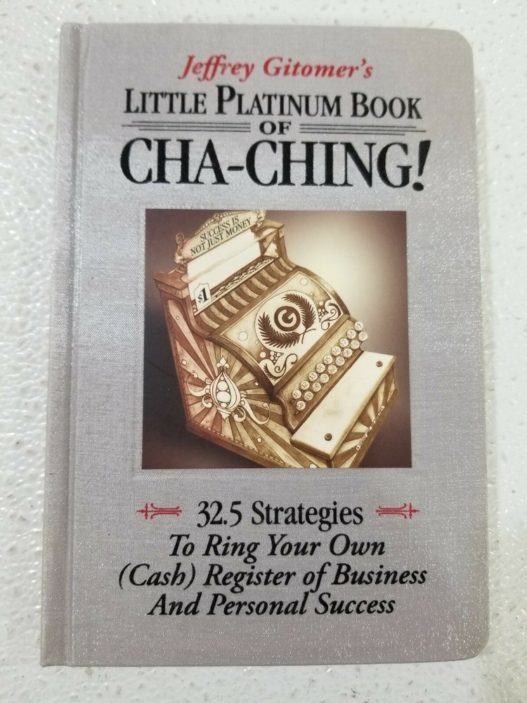 Jeffrey Gitomer’s Little Platinum Book of Cha-Ching Strategies Business Sales