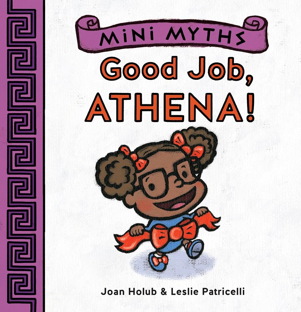 Good Job, Athena! (Mini Myths) – hardcover Patricelli, Leslie|Holub, Joan