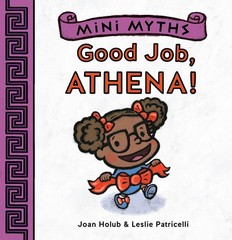 Good Job, Athena! (Mini Myths) – hardcover Patricelli, Leslie|Holub, Joan