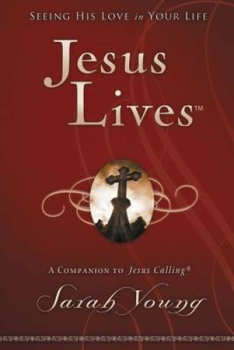 Jesus Lives: Seeing His Love in Your Life – Hardcover By Young, Sarah – GOOD