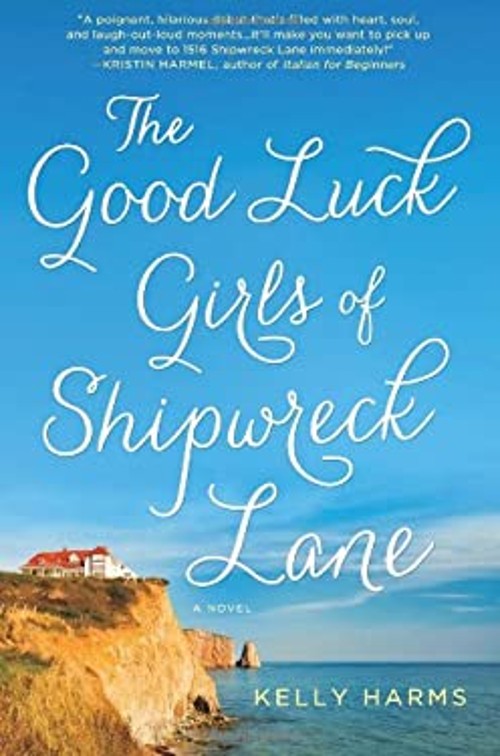 The Good Luck Girls of Shipwreck Lane : A Novel Kelly, Wimmer, Ke