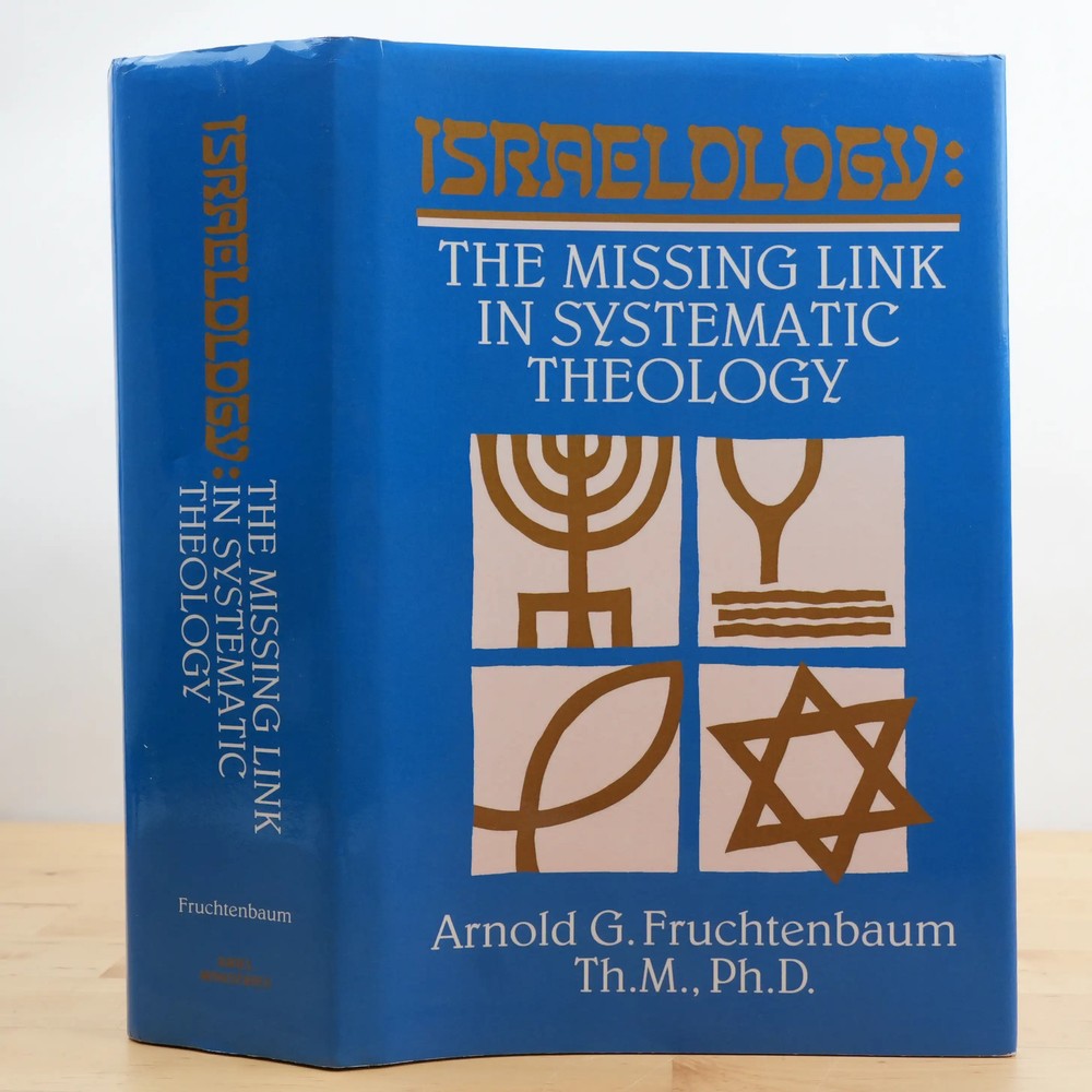 Israelology: The Missing Link in Systematic Theology by Arnold G Fruchtenbaum HC