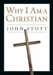 Why I Am a Christian by Stott, John R. W.