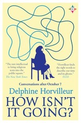 How Isn’t It Going?: Conversations After October 7 by Delphine Horvilleur: New