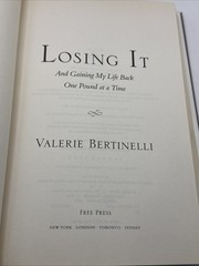 Losing It : And Gaining My Life Back One Pound at a Time by Valerie…