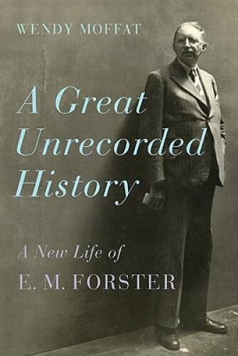 A Great Unrecorded History: A New Life of E M Forster – Hardcover – ACCEPTABLE
