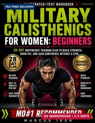Military Calisthenics for Women: Beginners 28-Day Bodyweight Training Plan to Bu