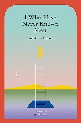 I Who Have Never Known Men, Harpman, Jacqueline