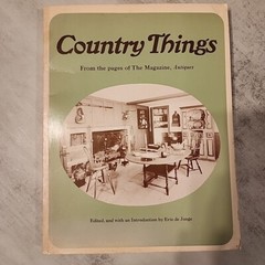 Country Things from the pages of the Magazine, Antiques by Eric de Jonge, 1973