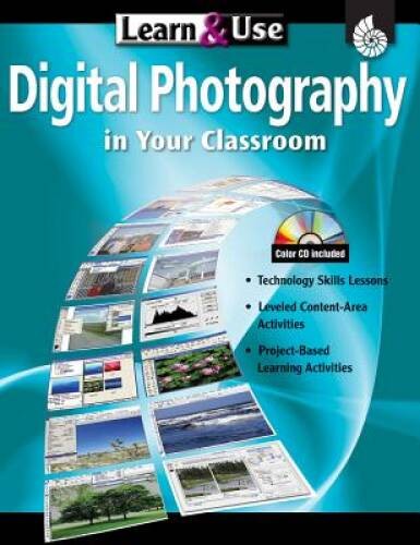 Learn & Use: Digital Photography in Your Classroom Grades K-8 (Learn – GOOD