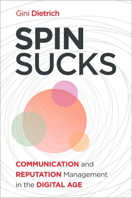 Spin Sucks: Communication and Reputation Management in the Digital Age (Que …