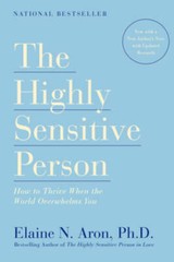 The Highly Sensitive Person: How to Thrive When the World Overwhelms You – GOOD