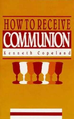 How to Receive Communion – Pamphlet By Kenneth Copeland – VERY GOOD