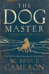 The Dog Master: A Novel of the First Dog by Cameron, W. Bruce, Acceptable Book