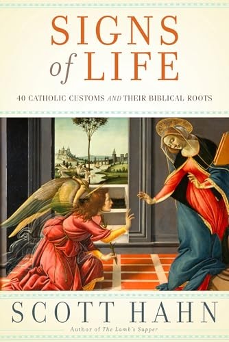 Signs of Life: 40 Catholic Customs and Their Biblical Roots – VERY GOOD