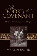 The Book Of The Covenant: A Study In Biblical Interpretation And Exegesis