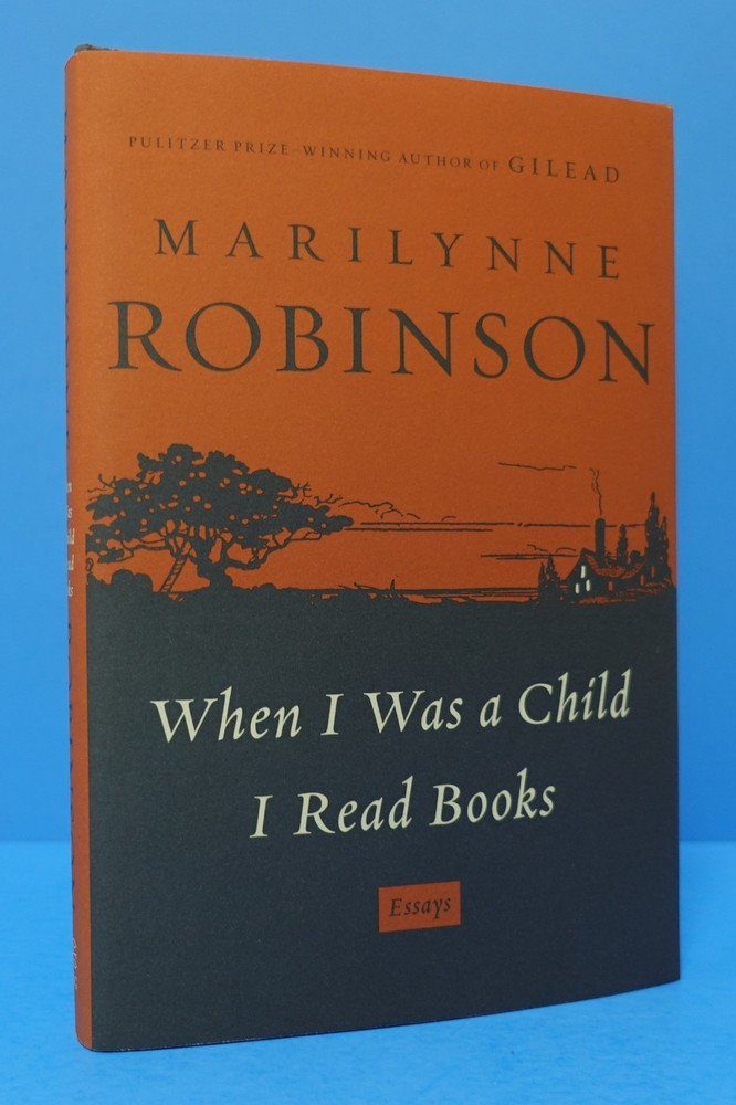 WHEN I WAS A CHILD I READ BOOKS BY MARILYNNE ROBINSON, SIGNED