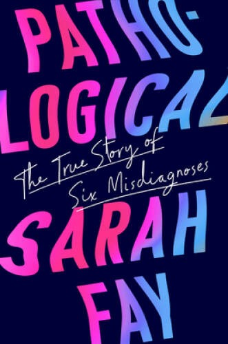 Pathological: The True Story of Six Misdiagnoses – Hardcover – GOOD